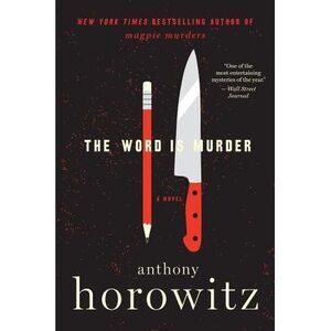 The Word Is Murder -- Anthony Horowitz